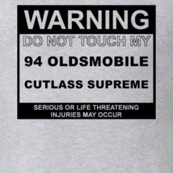Warning Do Not Touch My 1994 Oldsmobile Cutlass Supreme Funny Car T Sh