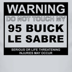 Warning Do Not Touch My 1995 BUICK LE SABRE Funny Car T Shirt