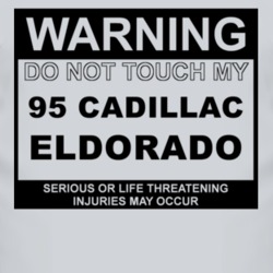 Warning Do Not Touch My 1995 Cadillac Eldorado Funny Car T Shirt