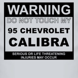 Warning Do Not Touch My 1995 Chevy Calibra Funny Car T Shirt