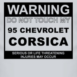 Warning Do Not Touch My 1995 Chevy Corsica Funny Car T Shirt
