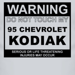 Warning Do Not Touch My 1995 Chevy Kodiak Funny Car T Shirt