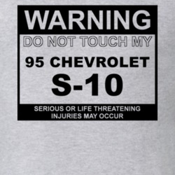 Warning Do Not Touch My 1995 Chevy S-10 Funny Car T Shirt