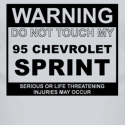 Warning Do Not Touch My 1995 Chevy Sprint Funny Car T Shirt