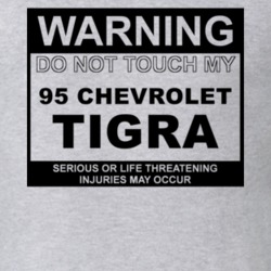 Warning Do Not Touch My 1995 Chevy Tigra Funny Car T Shirt