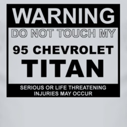 Warning Do Not Touch My 1995 Chevy Titan Funny Car T Shirt