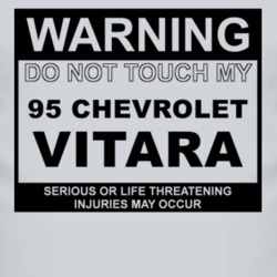 Warning Do Not Touch My 1995 Chevy Vitara Funny Car T Shirt