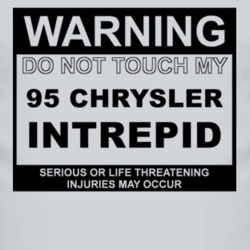 Warning Do Not Touch My 1995 Chrysler Intrepid Funny Car T Shirt