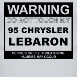 Warning Do Not Touch My 1995 Chrysler LeBaron Funny Car T Shirt