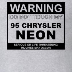Warning Do Not Touch My 1995 Chrysler Neon Funny Car T Shirt