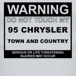 Warning Do Not Touch My 1995 Chrysler Town and Country Funny Car T Shi