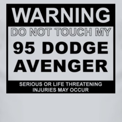 Warning Do Not Touch My 1995 Dodge Avenger Funny Car T Shirt
