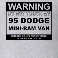 Warning Do Not Touch My 1995 Dodge Mini-Ram Van Funny Car T Shirt