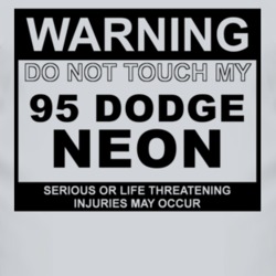 Warning Do Not Touch My 1995 Dodge Neon Funny Car T Shirt