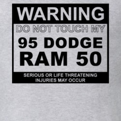 Warning Do Not Touch My 1995 Dodge Ram 50 Funny Car T Shirt