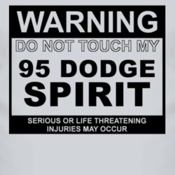 Warning Do Not Touch My 1995 Dodge Spirit Funny Car T Shirt