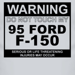 Warning Do Not Touch My 1995 F-150 Funny Car T Shirt