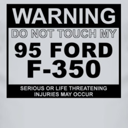Warning Do Not Touch My 1995 F-350 Funny Car T Shirt