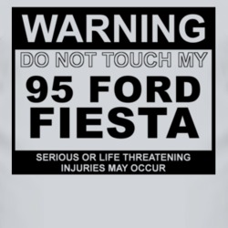 Warning Do Not Touch My 1995 Fiesta Funny Car T Shirt