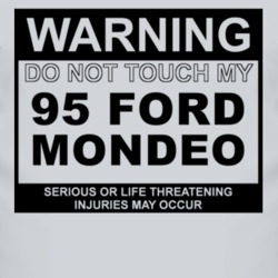 Warning Do Not Touch My 1995 Mondeo Funny Car T Shirt