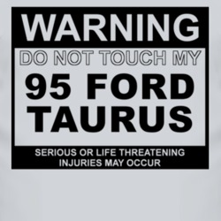 Warning Do Not Touch My 1995 Taurus Funny Car T Shirt