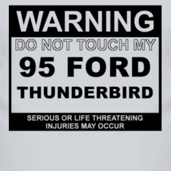 Warning Do Not Touch My 1995 Thunderbird Funny Car T Shirt