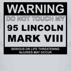 Warning Do Not Touch My 1995 Lincoln Mark VIII Funny Car T Shirt