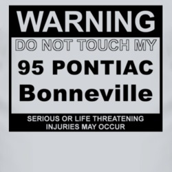 Warning Do Not Touch My 1995 Pontiac Bonneville Funny Car T Shirt