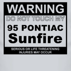 Warning Do Not Touch My 1995 Pontiac Sunfire Funny Car T Shirt