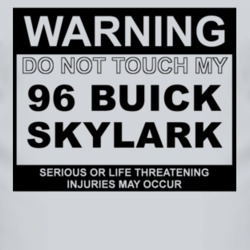 Warning Do Not Touch My 1996 BUICK SKYLARK Funny Car T Shirt