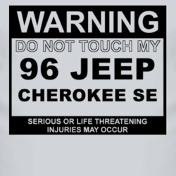 Warning Do Not Touch My 1996 Cherokee SE Funny Car T Shirt