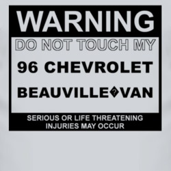 Warning Do Not Touch My 1996 Chevy Beauville?Van Funny Car T Shirt