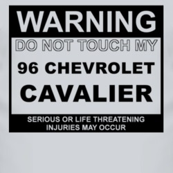 Warning Do Not Touch My 1996 Chevy Cavalier Funny Car T Shirt