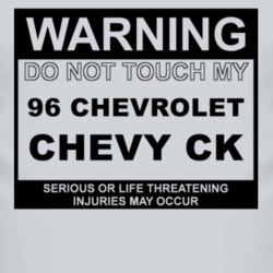 Warning Do Not Touch My 1996 Chevy CK Funny Car T Shirt
