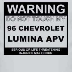 Warning Do Not Touch My 1996 Chevy Lumina APV Funny Car T Shirt