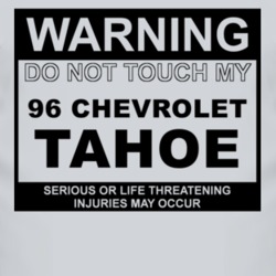 Warning Do Not Touch My 1996 Chevy Tahoe Funny Car T Shirt