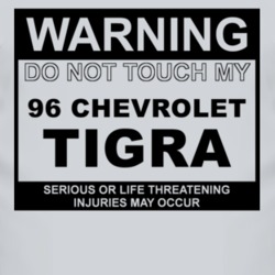 Warning Do Not Touch My 1996 Chevy Tigra Funny Car T Shirt