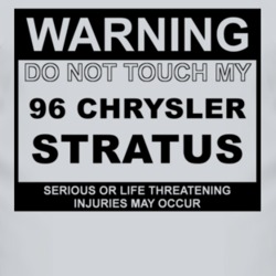 Warning Do Not Touch My 1996 Chrysler Stratus Funny Car T Shirt