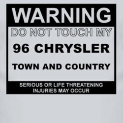 Warning Do Not Touch My 1996 Chrysler Town and Country Funny Car T Shi