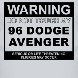 Warning Do Not Touch My 1996 Dodge Avenger Funny Car T Shirt