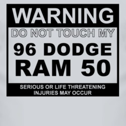 Warning Do Not Touch My 1996 Dodge Ram 50 Funny Car T Shirt