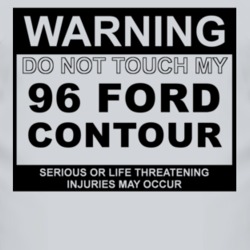 Warning Do Not Touch My 1996 Contour Funny Car T Shirt