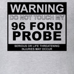 Warning Do Not Touch My 1996 Probe Funny Car T Shirt