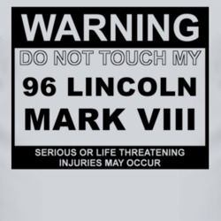 Warning Do Not Touch My 1996 Lincoln Mark VIII Funny Car T Shirt