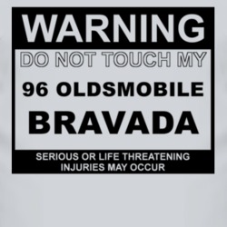 Warning Do Not Touch My 1996 Oldsmobile Bravada Funny Car T Shirt