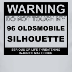 Warning Do Not Touch My 1996 Oldsmobile Silhouette Funny Car T Shirt