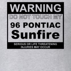 Warning Do Not Touch My 1996 Pontiac Sunfire Funny Car T Shirt
