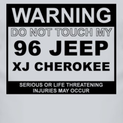 Warning Do Not Touch My 1996 XJ Cherokee Funny Car T Shirt