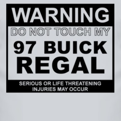 Warning Do Not Touch My 1997 BUICK REGAL Funny Car T Shirt