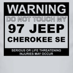 Warning Do Not Touch My 1997 Cherokee SE Funny Car T Shirt